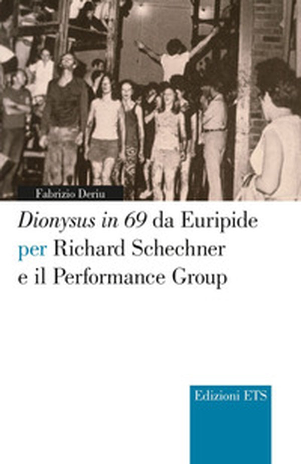 Dionysus in 69 da Euripide per Richard Schechner e il performance group - Librerie.coop Dionysus in 69 da Euripide per Richard Schechner e il performance group - Librerie.coop
