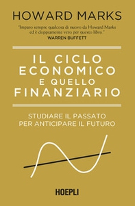 Il ciclo economico e quello finanziario. Studiare il passato per anticipare il futuro - Librerie.coop