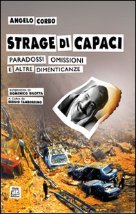 Strage di Capaci. Paradossi, omissioni e altre dimenticanze - Librerie.coop Strage di Capaci. Paradossi, omissioni e altre dimenticanze - Librerie.coop