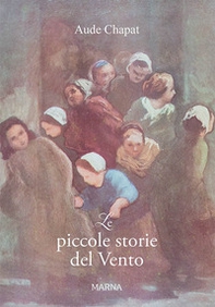 Le piccole storie del Vento. Le tribolazioni di Anodine Chapat - Librerie.coop