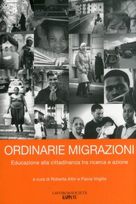 Ordinarie migrazioni. Educazione alla cittadinanza tra ricerca e azione - Librerie.coop