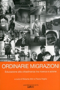 Ordinarie migrazioni. Educazione alla cittadinanza tra ricerca e azione - Librerie.coop Ordinarie migrazioni. Educazione alla cittadinanza tra ricerca e azione - Librerie.coop