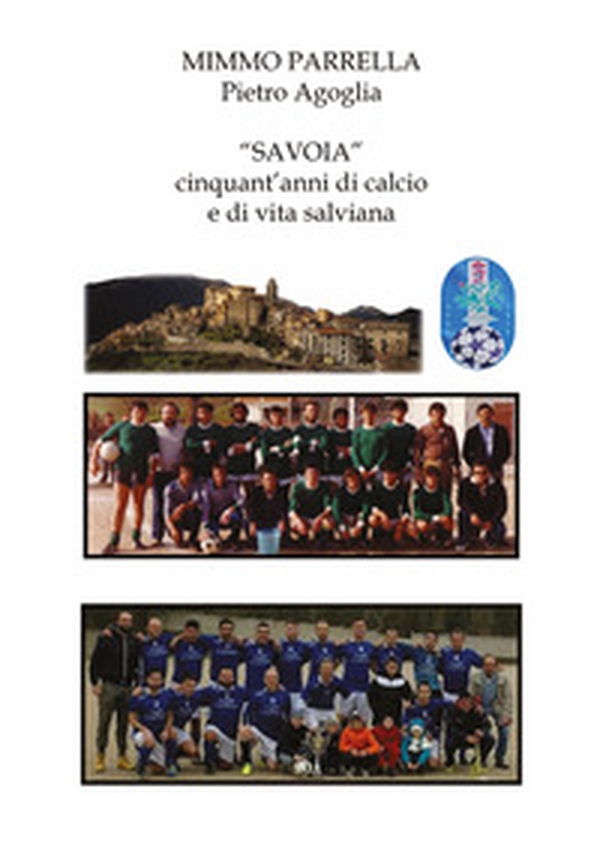 «Savoia». Cinquant'anni di calcio e di vita salviana - Librerie.coop