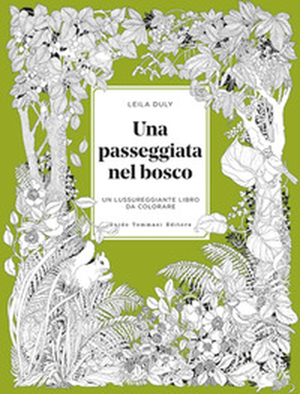 Una passeggiata nel bosco. Un lussureggiante libro da colorare - Librerie.coop Una passeggiata nel bosco. Un lussureggiante libro da colorare - Librerie.coop