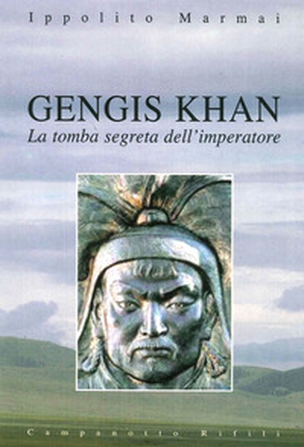 Gengis Khan. La tomba segreta dell'imperatore - Librerie.coop Gengis Khan. La tomba segreta dell'imperatore - Librerie.coop