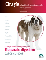 El aparato digestivo. Casos clínicos. Cirugía en la clínica de pequeños animales - Librerie.coop