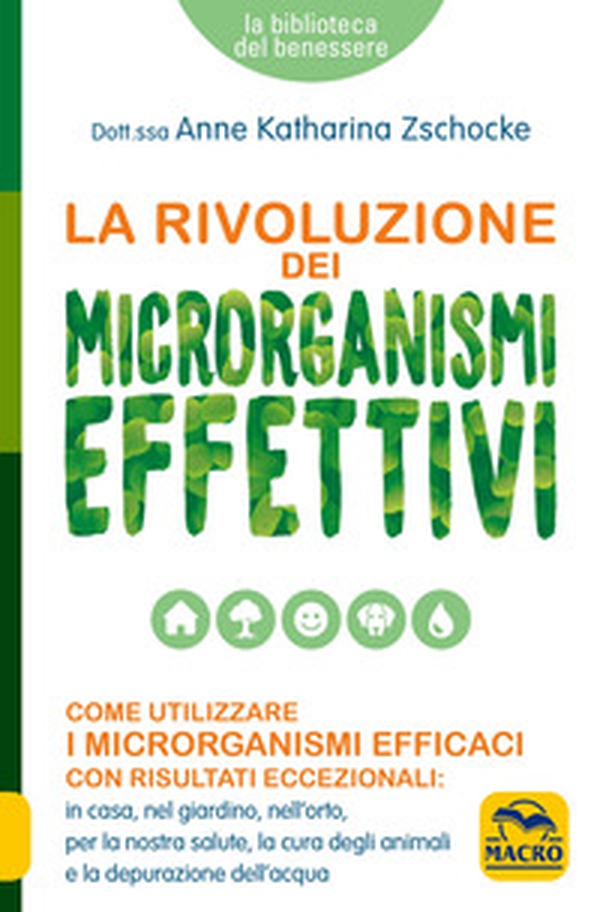 La rivoluzione dei microrganismi effettivi. Come utilizzare i microrganismi efficaci con risultati eccezionali: in casa, nel giardino, nell'orto, per la nostra salute, la cura degli animali e la depurazione dell'acqua - Librerie.coop La rivoluzione dei microrganismi effettivi. Come utilizzare i microrganismi efficaci con risultati eccezionali: in casa, nel giardino, nell'orto, per la nostra salute, la cura degli animali e la depurazione dell'acqua - Librerie.coop