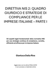 Direttiva nis 2: quadro giuridico e strategie di compliance per le imprese italiane - Vol. 1 - Librerie.coop