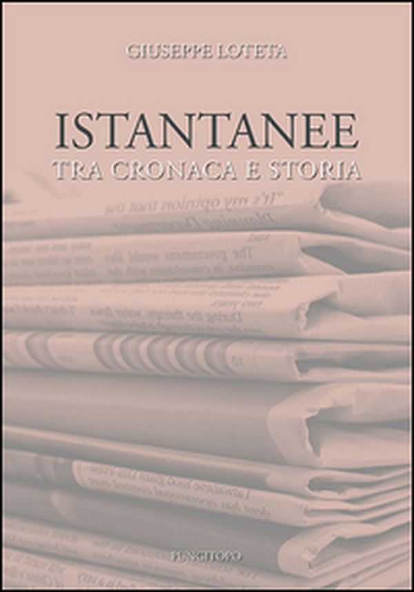 Istantanee tra cronaca e storia - Librerie.coop Istantanee tra cronaca e storia - Librerie.coop
