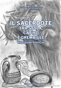 Il sacerdote tra stola, catino e grembiule. Riflessioni poetiche - Librerie.coop