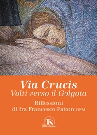 Via Crucis. Volti verso il Golgota - Librerie.coop