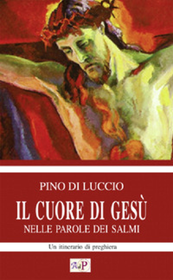 Il cuore di Gesù nelle parole dei salmi. Un itinerario di preghiera - Librerie.coop Il cuore di Gesù nelle parole dei salmi. Un itinerario di preghiera - Librerie.coop