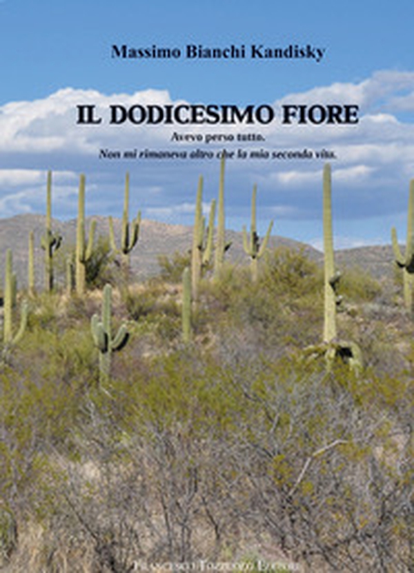 Il dodicesimo fiore. Avevo perso tutto. Non mi rimaneva altro che la mia seconda vita - Librerie.coop Il dodicesimo fiore. Avevo perso tutto. Non mi rimaneva altro che la mia seconda vita - Librerie.coop
