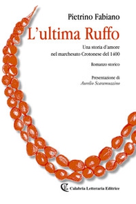 L'ultima Ruffo. Una storia d'amore nel marchesato Crotonese del 1400 - Librerie.coop
