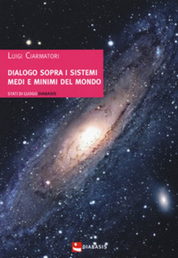 Dialogo sopra i sistemi medi e minimi del mondo - Librerie.coop Dialogo sopra i sistemi medi e minimi del mondo - Librerie.coop
