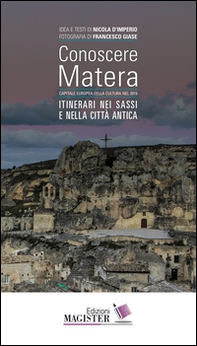 Conoscere Matera. Capitale europea della cultura nel 2019. Itinerari nei Sassi e nella città antica - Librerie.coop