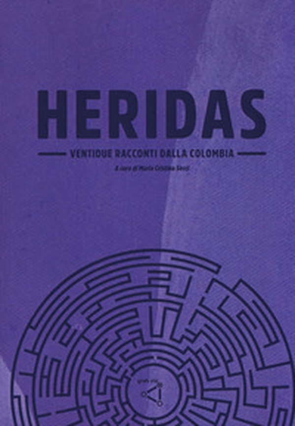Heridas. Ventidue racconti dalla Colombia - Librerie.coop Heridas. Ventidue racconti dalla Colombia - Librerie.coop