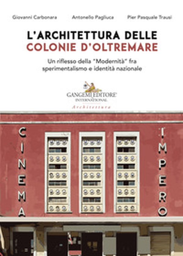 L'architettura delle colonie d'oltremare. Un riflesso della «Modernità» fra sperimentalismo e identità nazionale - Librerie.coop L'architettura delle colonie d'oltremare. Un riflesso della «Modernità» fra sperimentalismo e identità nazionale - Librerie.coop