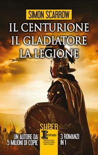Il centurione - Il gladiatore - La legione - Librerie.coop Il centurione - Il gladiatore - La legione - Librerie.coop