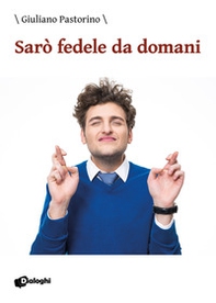 Sarò fedele da domani - Librerie.coop