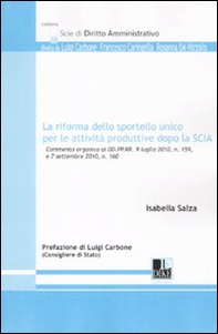 La riforma dello sportello unico per le attività produttive dopo la SCIA. Commento organico ai DD.PP.RR 9 luglio 2010, n. 159 e 7 settembre 2010, n. 160 - Librerie.coop