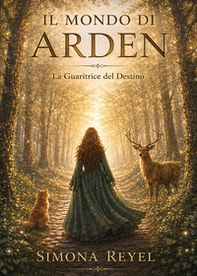 Il mondo di Arden. La guaritrice del destino - Librerie.coop