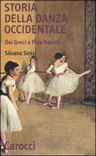 Storia della danza occidentale. Dai greci a Pina Bausch - Librerie.coop
