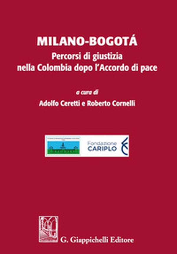 Milano-Bogotà. Percorsi di giustizia nella Colombia dopo l'accordo di pace - Librerie.coop Milano-Bogotà. Percorsi di giustizia nella Colombia dopo l'accordo di pace - Librerie.coop