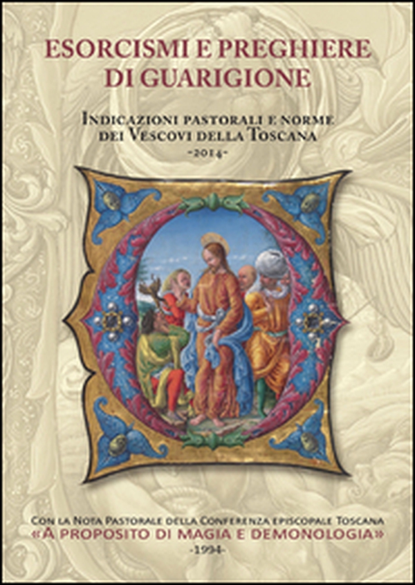 Esorcismi e preghiere di guarigione. Indicazioni pastorali e norme dei vescovi della Toscana - Librerie.coop