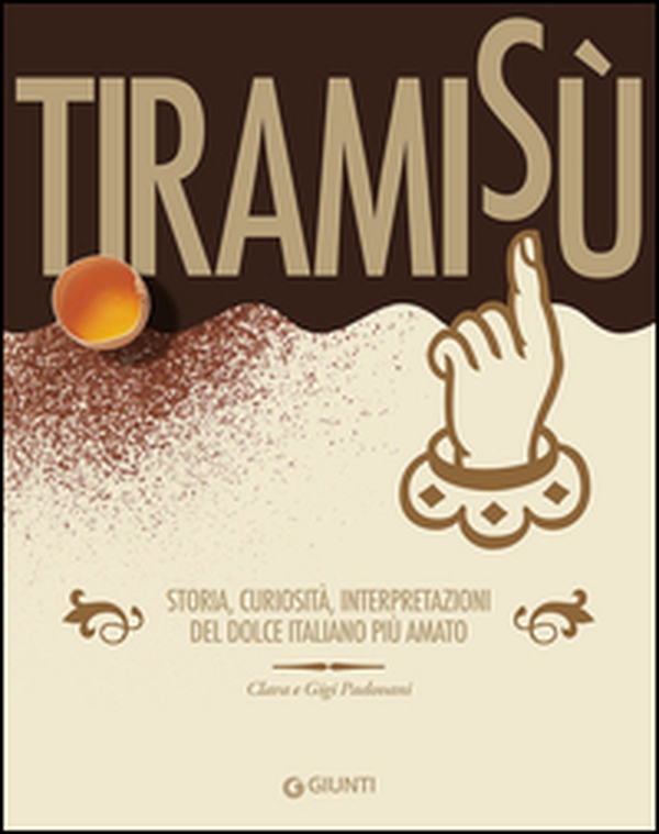 Tiramisù. Storia, curiosità, interpretazioni del dolce italiano più amato - Librerie.coop Tiramisù. Storia, curiosità, interpretazioni del dolce italiano più amato - Librerie.coop