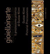 Gioielloinarte. Il preziosismo pittorico di Gustav Klimt. Catalogo della mostra (Roma, 24 maggio-6 giugno 2013) - Librerie.coop Gioielloinarte. Il preziosismo pittorico di Gustav Klimt. Catalogo della mostra (Roma, 24 maggio-6 giugno 2013) - Librerie.coop