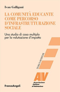 La comunità educante come percorso d'infrastrutturazione sociale. Uno studio di caso multiplo per la valutazione d'impatto - Librerie.coop