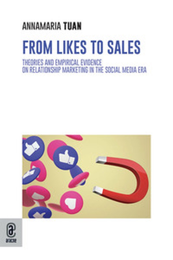 From likes to sales. Theories and empirical evidence on relationship marketing in the social media era - Librerie.coop