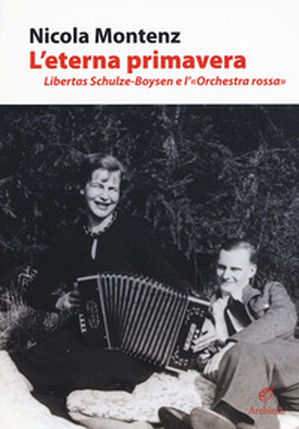 L'eterna primavera. Libertas Schulze-Boysen e l'«Orchestra rossa» - Librerie.coop L'eterna primavera. Libertas Schulze-Boysen e l'«Orchestra rossa» - Librerie.coop