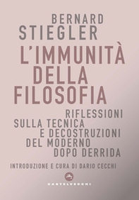L'immunità della filosofia. Riflessioni sulla tecnica e decostruzioni del moderno dopo Derrida - Librerie.coop L'immunità della filosofia. Riflessioni sulla tecnica e decostruzioni del moderno dopo Derrida - Librerie.coop