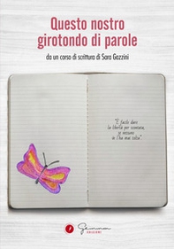 Questo nostro girotondo di parole. Da un corso di scrittura di Sara Gazzini - Librerie.coop Questo nostro girotondo di parole. Da un corso di scrittura di Sara Gazzini - Librerie.coop