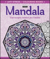 Mandala. Una terapia creativa per l'anima. Antistress - Librerie.coop