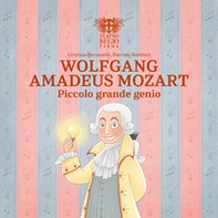 Wolfgang Amadeus Mozart. Piccolo grande genio - Librerie.coop