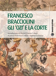 Francesco Bracciolini. Gli «ozi» e la corte - Librerie.coop Francesco Bracciolini. Gli «ozi» e la corte - Librerie.coop