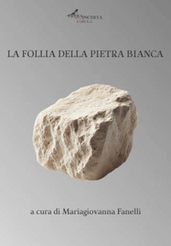 La follia della pietra bianca - Librerie.coop La follia della pietra bianca - Librerie.coop