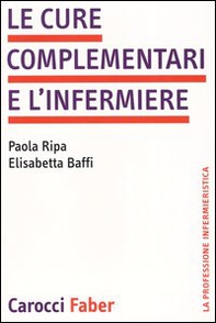 Le cure complementari e l'infermiere - Librerie.coop Le cure complementari e l'infermiere - Librerie.coop