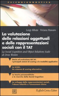 La valutazione delle relazioni oggettuali e delle rappresentazioni sociali con il TAT. La Social Cognition and Object Relations Scale di Drew Westen - Librerie.coop La valutazione delle relazioni oggettuali e delle rappresentazioni sociali con il TAT. La Social Cognition and Object Relations Scale di Drew Westen - Librerie.coop