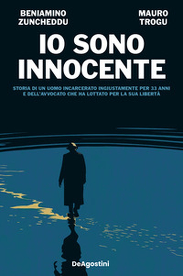 Io sono innocente. Storia di un uomo incarcerato ingiustamente per 33 anni e dell'avvocato che ha lottato per la sua libertà - Librerie.coop Io sono innocente. Storia di un uomo incarcerato ingiustamente per 33 anni e dell'avvocato che ha lottato per la sua libertà - Librerie.coop