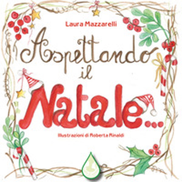 Aspettando il Natale... L'attesa tra magia, emozioni e tradizioni - Librerie.coop Aspettando il Natale... L'attesa tra magia, emozioni e tradizioni - Librerie.coop