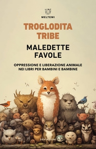 Maledette favole. Oppressione e liberazione animale nei libri per bambini e bambine - Librerie.coop