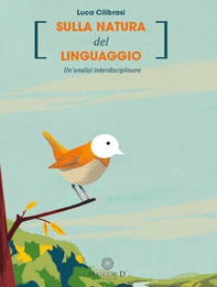 Sulla natura del linguaggio. Un'analisi interdisciplinare - Librerie.coop