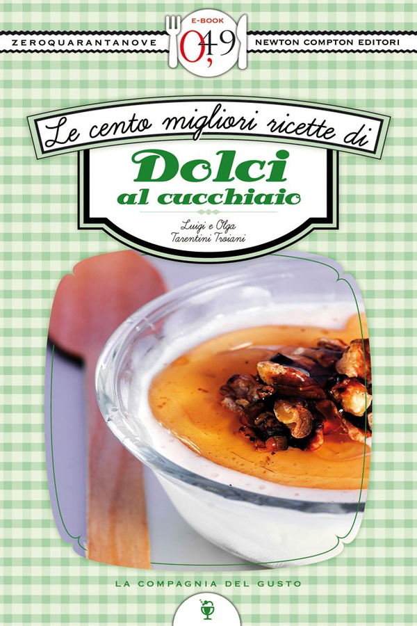 Le cento migliori ricette di dolci al cucchiaio - Librerie.coop Le cento migliori ricette di dolci al cucchiaio - Librerie.coop