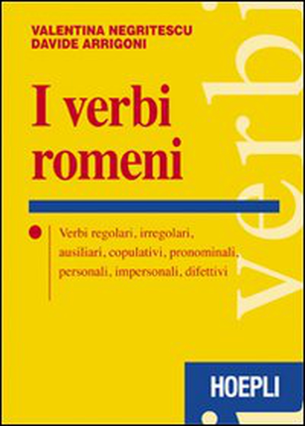 I verbi romeni. Verbi regolari, irregolari, ausiliari, copulativi, pronominali, personali, impersonali, difettivi - Librerie.coop I verbi romeni. Verbi regolari, irregolari, ausiliari, copulativi, pronominali, personali, impersonali, difettivi - Librerie.coop