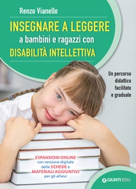 Insegnare a leggere a bambini e ragazzi con disabilità intellettiva. Un percorso didattico facilitato e graduale - Librerie.coop