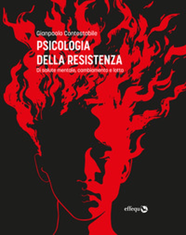 Psicologia della resistenza. Di salute mentale, cambiamento e lotta - Librerie.coop Psicologia della resistenza. Di salute mentale, cambiamento e lotta - Librerie.coop